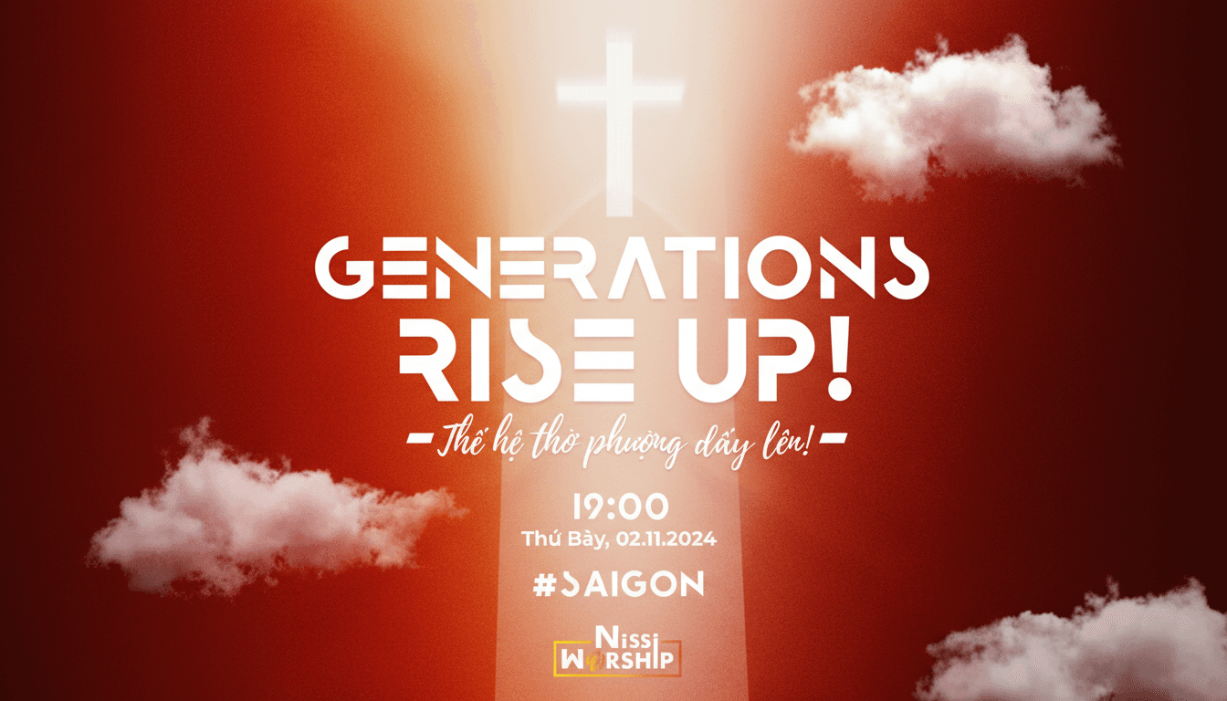 Đêm Thờ Phượng “Thế Hệ Thờ Phượng Dấy Lên – Generations Rise Up!” Nissi Worship - 02.11.24